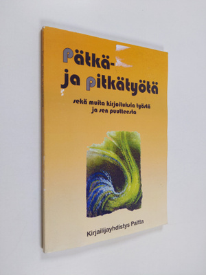 Pätkä- ja pitkätyötä : sekä muita kirjoituksia työstä ja ...