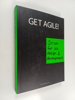 Pieter Jongerius : Get Agile! : Scrum for UX, Design & De...