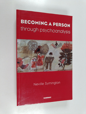 Neville Symington : Becoming a Person Through Psychoanalysis