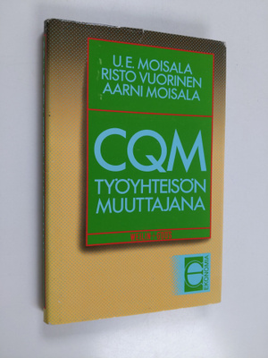 U. E. Moisala : CQM työyhteisön muuttajana : kokonaisvalt...