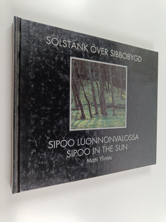Matti Ylirotu : Solstänk över Sibbobygd = Sipoo luonnonva...