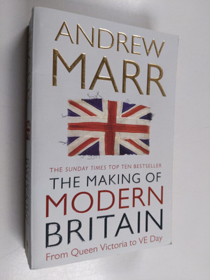 Andrew Marr : The Making of Modern Britain - From Queen V...