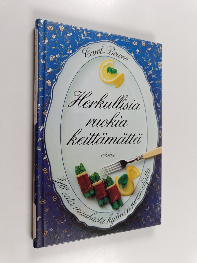 Carol Bowen : Herkullisia ruokia keittämättä