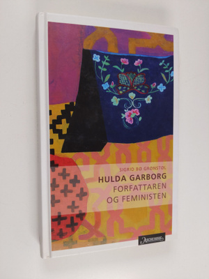 Sigrid Bo Gronstol : Hulda Garborg : forfattaren og femin...