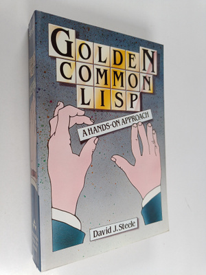 David J. Steele : Golden common LISP : a hands-on approach