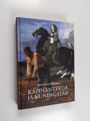 Eeva-Liisa Oksanen : Kapinantekijä ja kuningatar (signeer...