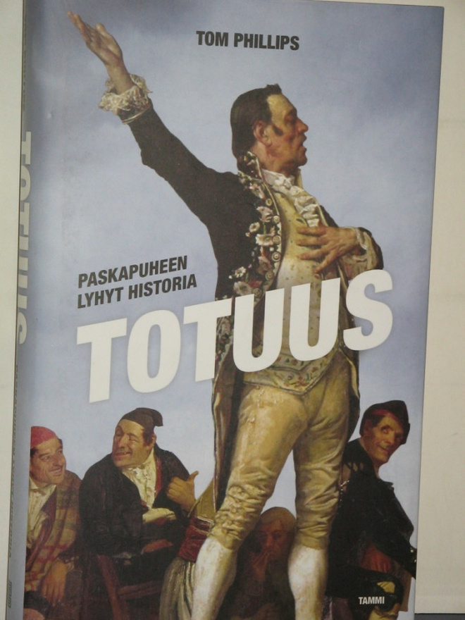 Tom Phillips : TOTUUS  Paskapuheen lyhyt historia