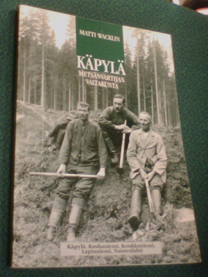 Matti Wacklin: KÄPYLÄ - Metsänvartijan valtakunta (Sis.pk:t)