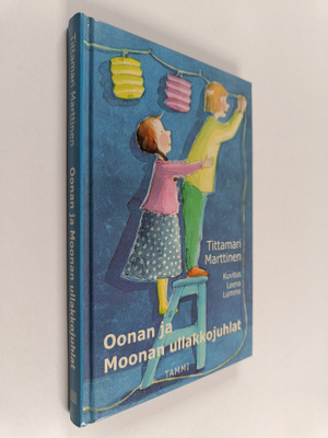 Tittamari Marttinen : Oonan ja Moonan ullakkojuhlat