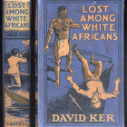 David Ker: Lost among White Africans: A Boy's Adventures on - pikkukuva 1