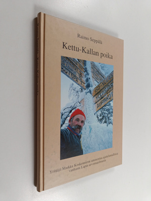 Raimo Seppälä : Kettu-Kallan poika : yrittäjä Markku Kosk...