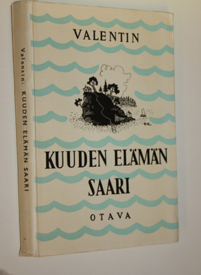 Valentin : Kuuden elämän saari : erään mitättömän Minän k...