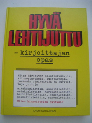 Hyvä lehtijuttu kirjoittajan opas Lauri Kotilainen