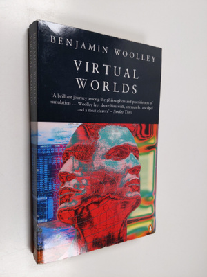 Benjamin Woolley : Virtual Worlds - A Journey in Hype and...