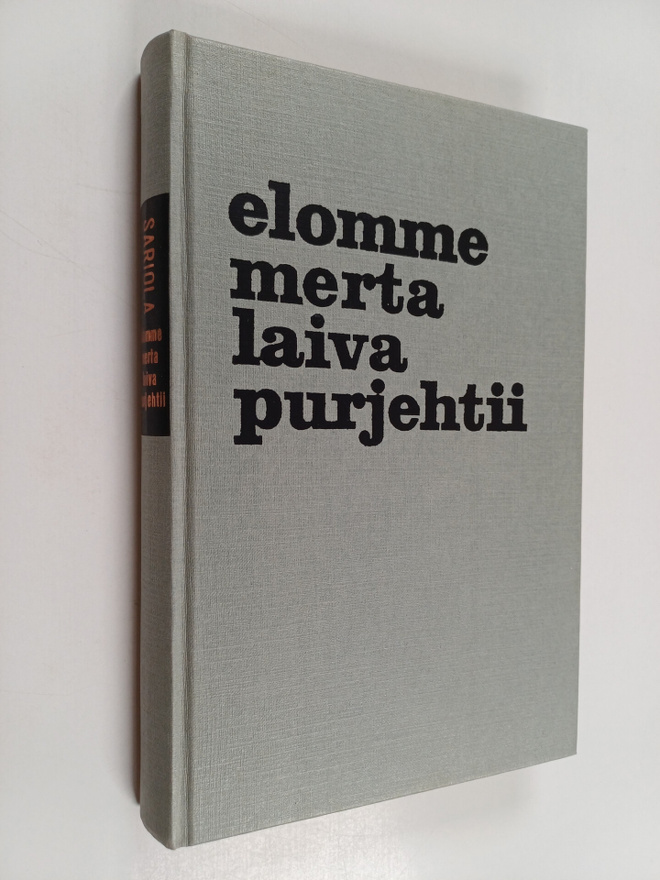 Mauri Sariola : Elomme merta laiva purjehtii : tarina ris...