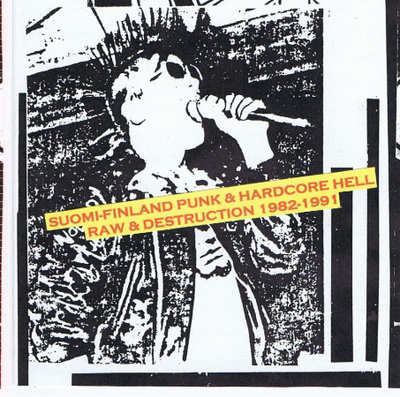 Suomi-Finland Punk & HC Hell - Raw & Destruction 1982-1991