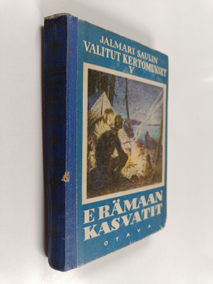 Jalmari Sauli : Erämaan kasvatit : seikkailuja suvisilla ...