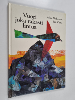 Eric Carle ym. : Vuori joka rakasti lintua