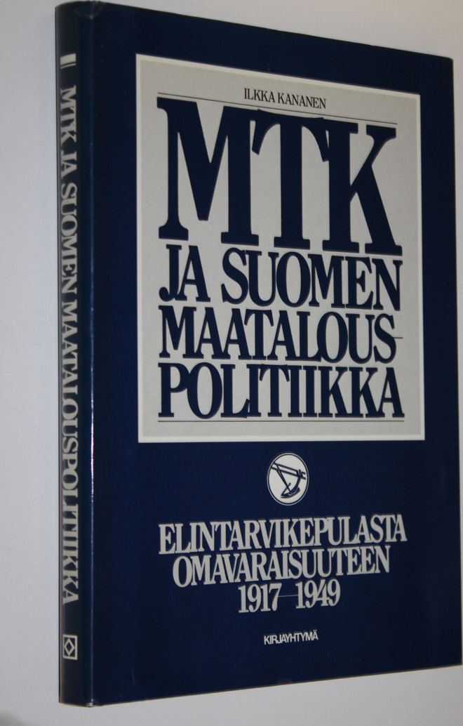 Ilkka Kananen : MTK ja Suomen maatalouspolitiikka Elintar...