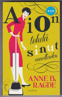 Anne B. Ragde: Aion tehdä sinut onnelliseksi