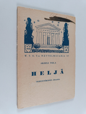 Akseli Tola : Heljä : yksinäytöksinen draama