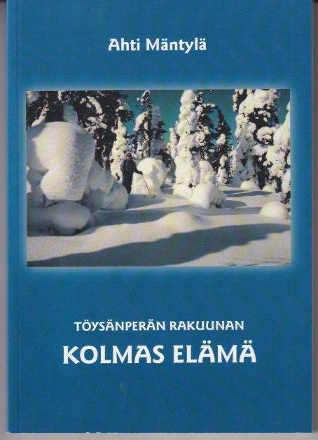 Ahti Mäntylä: Töysänperän rakuunan kolmas elämä