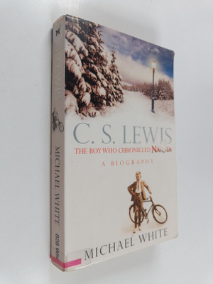 Michael White : C. S. Lewis : the boy who chronicled Narnia