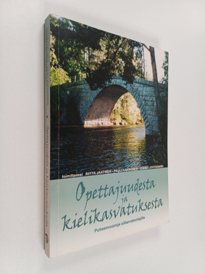 Riitta ym. (toim.) Jaatinen : Opettajuudesta ja kielikasv...