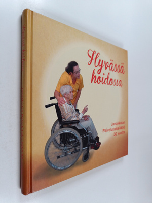 Hyvässä hoidossa : Janakkalan Palvelutalosäätiö 30 vuotta