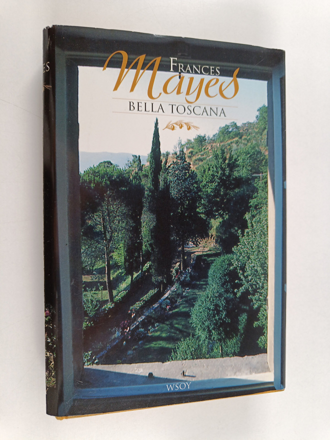Frances Mayes : Bella Toscana