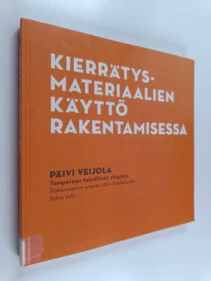 Päivi Veijola : Kierrätysmateriaalien käyttö rakentamises...