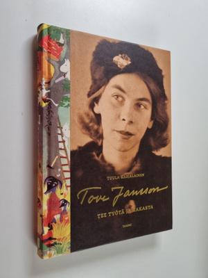 Tuula Karjalainen : Tove Jansson : tee työtä ja rakasta