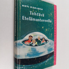 Ahti Karikko : Tehtävä Etelämantereella : seikkailuromaani - pikkukuva 1