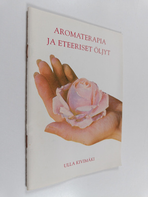 Ulla Kivimäki : Aromaterapia ja eteeriset öljyt