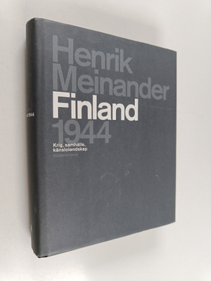 Henrik Meinander : Finland 1944 : krig, samhälle, känslol...