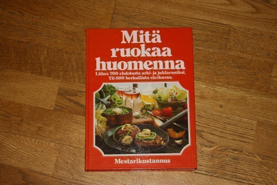 Mitä ruokaa huomenna (lähes 700 ehdotusta juhlaan ja arkeen)