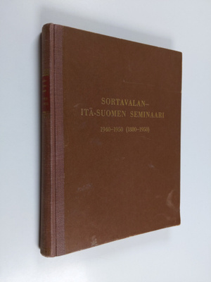 Sortavalan Itä-Suomen seminaari 1940-1950 (1880-1950) : m...