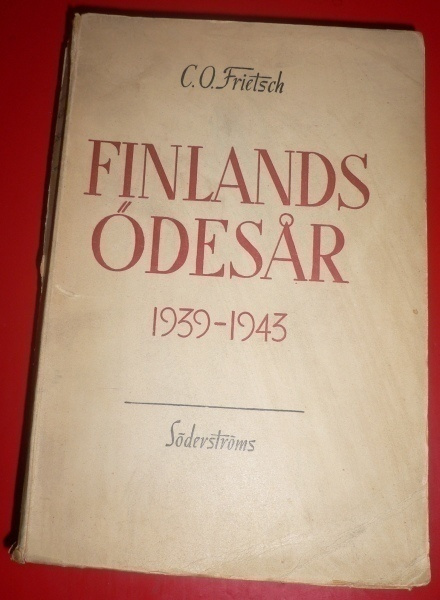 C. O. Fritsch : Finlands ödesår 1939 - 1943   1945 1.p.
