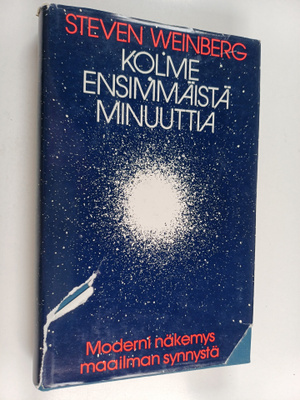 Steven Weinberg : Kolme ensimmäistä minuuttia : moderni n...