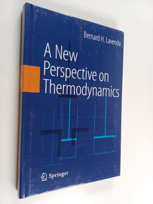 Bernard H. Lavenda : A New Perspective on Thermodynamics