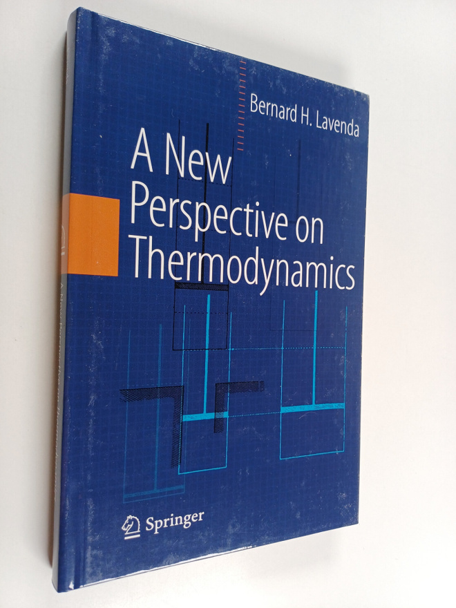 Bernard H. Lavenda : A New Perspective on Thermodynamics