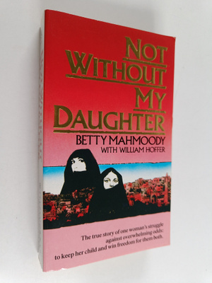 Betty Mahmoody : Not without my daughter