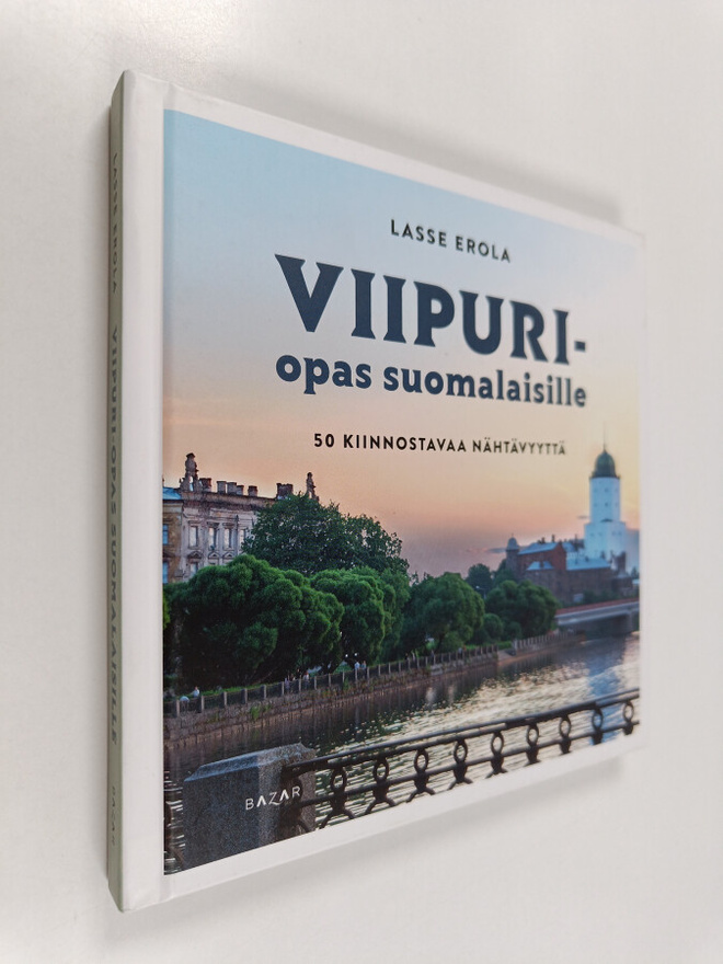 Lasse Erola : Viipuri-opas suomalaisille - 50 kiinnostava...