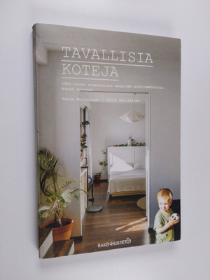 Sanna Meriläinen : Tavallisia koteja : 1900-luvun suomala...