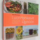 Heli Plattonen : Luonnonkasvit käyttöön - pikkukuva 1