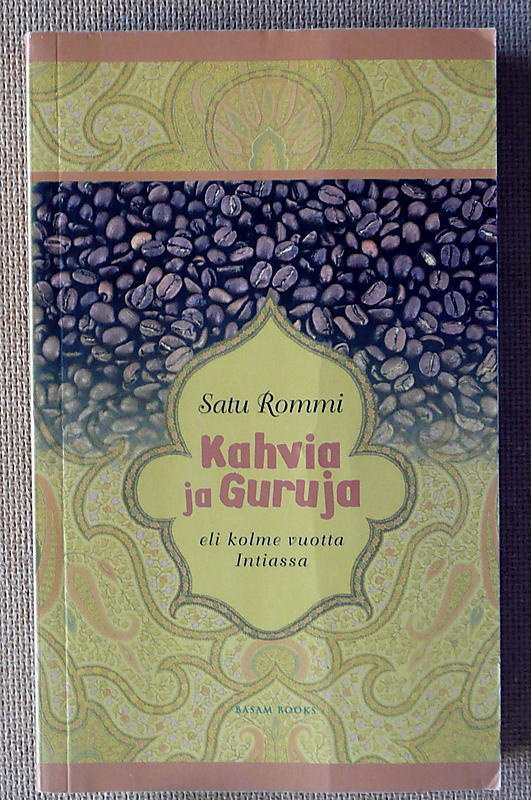 Satu Rommi: Kahvia ja Guruja eli kolme vuotta Intiassa