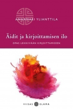 Annamari Ylianttila: Äidit ja kirjoittamisen ilo