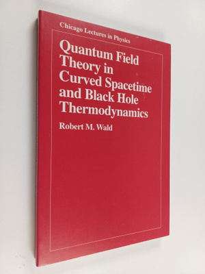 Robert M. Wald : Quantum field theory in curved spacetime...