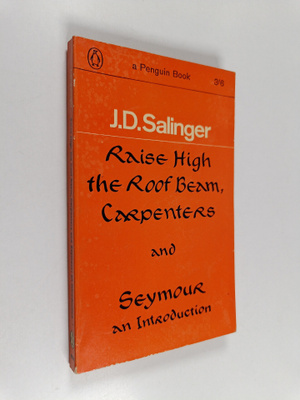 Jerome David Salinger : Raise High the Roof Beam, Carpent...