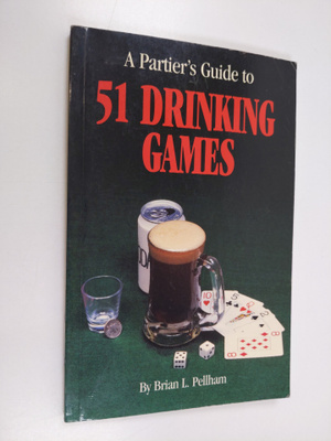 Brian L. Pellham : A Partier's Guide to 51 Drinking Games